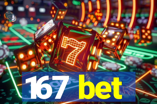 167 bet